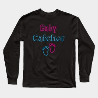 Baby Catcher Midwife Baby Delivery Nurses Long Sleeve T-Shirt